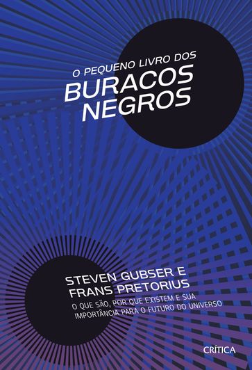 O Pequeno livro dos buracos negros - Steven Scott Gubser - Frans Pretorius