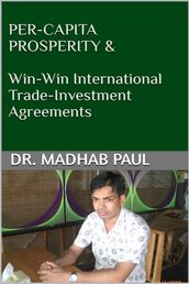 Per-Capita Prosperity & Win-Win International Trade-Investment Agreements