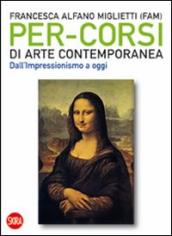 Per-corsi di arte contemporanea. Dall Impressionismo a oggi. Ediz. illustrata