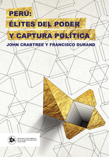 Perú: élites del poder y captura política - Francisco Durand - John Crabtree