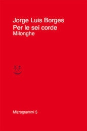 Per le sei corde. Milonghe