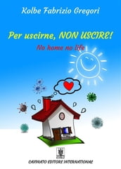 Per uscirne, non uscire!