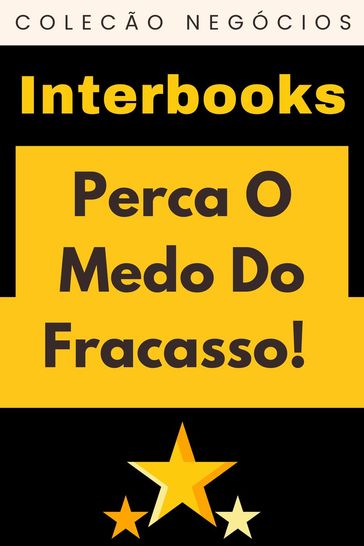 Perca O Medo Do Fracasso! - Interbooks