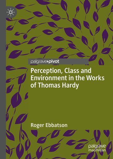 Perception, Class and Environment in the Works of Thomas Hardy - Roger Ebbatson