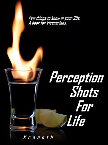 Perception Shots For Life - kraanth k