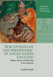Perceptions of the Prehistoric in Anglo-Saxon England