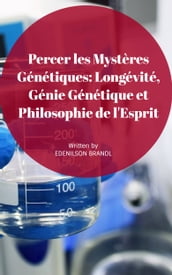 Percer les Mystères Génétiques: Longévité, Génie Génétique et Philosophie de l Esprit