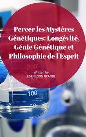 Percer les Mystères Génétiques: Longévité, Génie Génétique et Philosophie de l