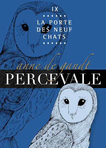 Percevale: IX. La Porte des neuf chats - Anne de Gandt