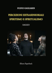 Percezioni extrasensoriali, spiritismo e spiritualismo