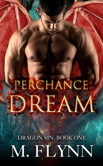 Perchance to Dream: Dragon Sin #1 (Dragon Shifter Romance) - Mac Flynn