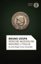 Perché Mussolini rovinò l Italia (e come Draghi la sta risanando)