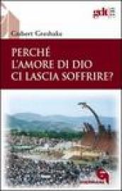 Perché l amore di Dio ci lascia soffrire?