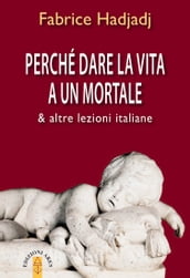 Perché dare la vita a un mortale