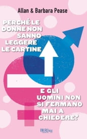 Perché le donne non sanno leggere le cartine e gli uomini non si fermano mai a chiedere?