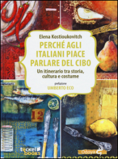 Perché agli italiani piace parlare del cibo. Un itinerario tra storia, cultura e costume