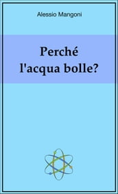 Perché l acqua bolle?