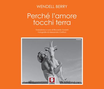 Perché l'amore tocchi terra - Wendell Berry