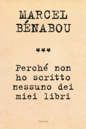 Perché non ho scritto nessuno dei miei libri