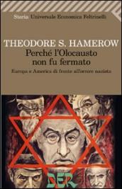 Perché l olocausto non fu fermato. Europa a America di fronte all orrore nazista