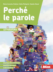 Perché le parole. Letteratura. Per la Scuola media. Con e-book. Con espansione online