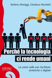 Perché la tecnologia ci rende umani