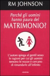 Perché gli uomini hanno paura del matrimonio?