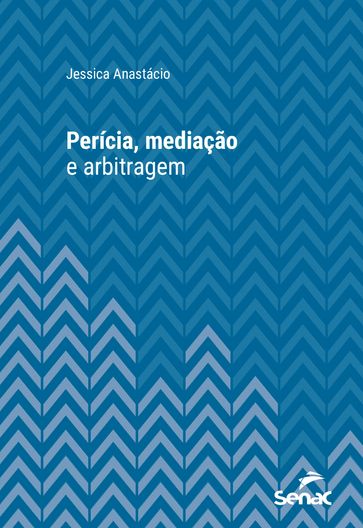 Perícia, mediação e arbitragem - Jessica Anastácio