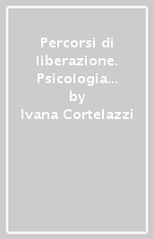 Percorsi di liberazione. Psicologia e buddhismo