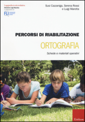 Percorsi di riabilitazione ortografia. Schede e materiali operativi