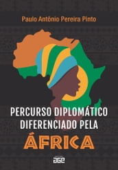 Percurso diplomático diferenciado pela África