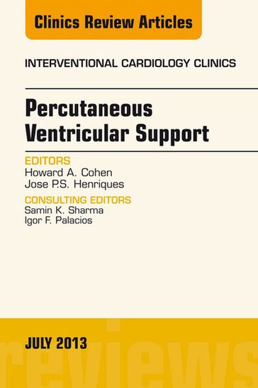 Percutaneous Ventricular Support, An issue of Interventional Cardiology Clinics - MD Howard Cohen - MD  PhD Jose P.S. Henriques