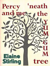 Percy and Me  neath the Yum Gum Tree (a poem)