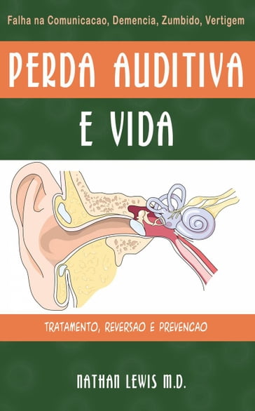 A Perda Auditva e a vida : Um guia para os pais sobre cansaço ,demencia ,tinido e vertigem - Nathan Lewis