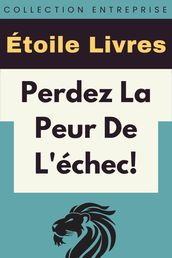 Perdez La Peur De L échec!