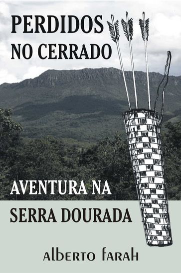 Perdidos no Cerrado - Aventura na Serra Dourada - Alberto Farah