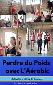 Perdre du Poids avec L Aérobic Motivation et Guide Pratique