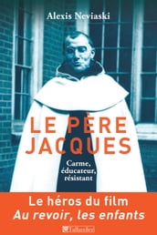 Le Père Jacques, Carme, éducateur, résistant