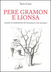 Pere gramon e lionsa. Conte an piemontèis ed Vilafalet e dj Anviron. Ediz. multilingue