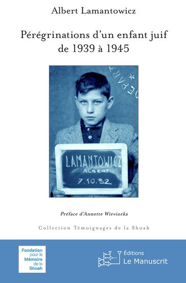 Pérégrinations d'un enfant juif de 1939 à 1945 - Albert Lamantowicz