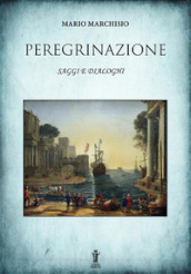 Peregrinazione. Saggi e dialoghi 1983-2016