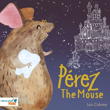 Pérez the Mouse - Lorena Romero - Luis Coloma - Madeline Walton-Hadlock