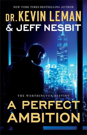 A Perfect Ambition (The Worthington Destiny Book #1) - Dr. Kevin Leman - Jeff Nesbit