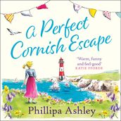 A Perfect Cornish Escape: The perfect uplifting, heartwarming new book to escape with in 2021