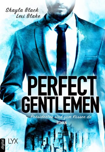 Perfect Gentlemen - Präsidenten sind zum Küssen da - Lexi Blake - Shayla Black