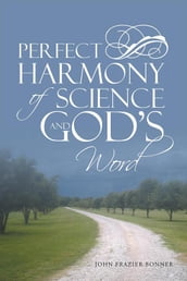 Perfect Harmony of Science and God S Word