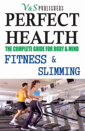 Perfect Health - Fitness & Slimming: Steps to stay slim, fit & healthy