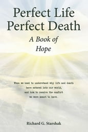 Perfect Life Perfect Death A Book of Hope