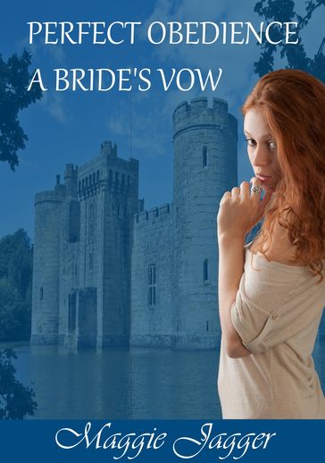 Perfect Obedience A Bride's Vow - Maggie Jagger