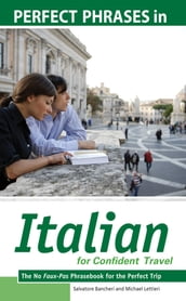 Perfect Phrases in Italian for Confident Travel : The No Faux-Pas Phrasebook for the Perfect Trip: The No Faux-Pas Phrasebook for the Perfect Trip